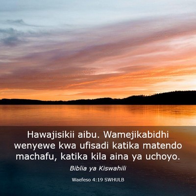 Picture 03 - Waefeso 4:19 SWHULB - Hawajisikii aibu. Wamejikabidhi wenyewe kwa - Bible Verse Picture