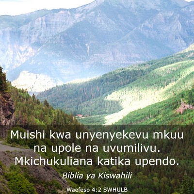 Picture 03 - Waefeso 4:2 SWHULB - Muishi kwa unyenyekevu mkuu na upole na - Bible Verse Picture