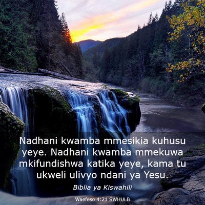 Picture 03 - Waefeso 4:21 SWHULB - Nadhani kwamba mmesikia kuhusu yeye. Nadhani - Bible Verse Picture