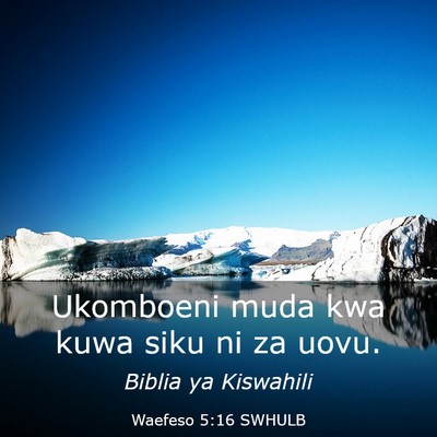 Picture 03 - Waefeso 5:16 SWHULB - Ukomboeni muda kwa kuwa siku ni za - Bible Verse Picture