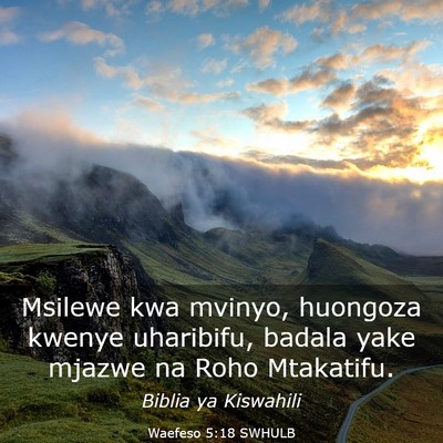 Picture 03 - Waefeso 5:18 SWHULB - Msilewe kwa mvinyo, huongoza kwenye uharibifu, - Bible Verse Picture