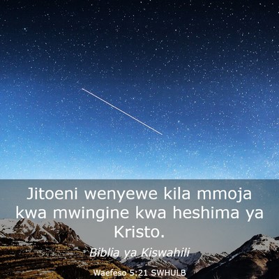 Picture 03 - Waefeso 5:21 SWHULB - Jitoeni wenyewe kila mmoja kwa mwingine kwa - Bible Verse Picture