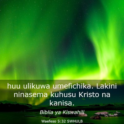 Picture 03 - Waefeso 5:32 SWHULB - huu ulikuwa umefichika. Lakini ninasema kuhusu - Bible Verse Picture