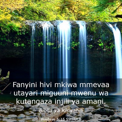 Picture 03 - Waefeso 6:15 SWHULB - Fanyini hivi mkiwa mmevaa utayari miguuni mwenu - Bible Verse Picture