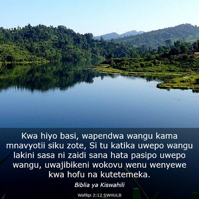 Picture 03 - Wafilipi 2:12 SWHULB - Kwa hiyo basi, wapendwa wangu kama mnavyotii siku - Bible Verse Picture