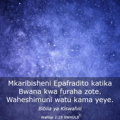 Picture 03 - Wafilipi 2:29 SWHULB - Mkaribisheni Epafradito katika Bwana kwa furaha - Bible Verse Picture