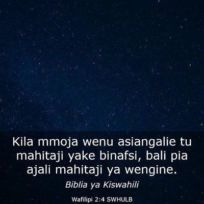 Picture 03 - Wafilipi 2:4 SWHULB - Kila mmoja wenu asiangalie tu mahitaji yake - Bible Verse Picture