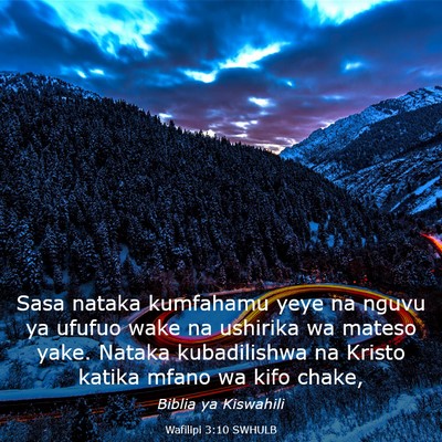 Picture 03 - Wafilipi 3:10 SWHULB - Sasa nataka kumfahamu yeye na nguvu ya ufufuo - Bible Verse Picture