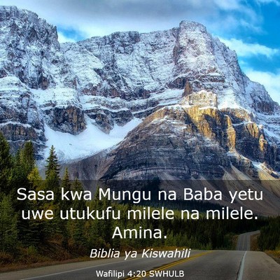 Picture 03 - Wafilipi 4:20 SWHULB - Sasa kwa Mungu na Baba yetu uwe utukufu milele na - Bible Verse Picture