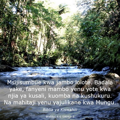 Picture 03 - Wafilipi 4:6 SWHULB - Msijisumbue kwa jambo lolote. Badala yake, - Bible Verse Picture