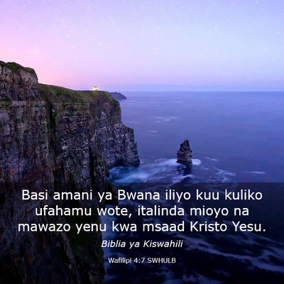 Picture 03 - Wafilipi 4:7 SWHULB - Basi amani ya Bwana iliyo kuu kuliko ufahamu - Bible Verse Picture