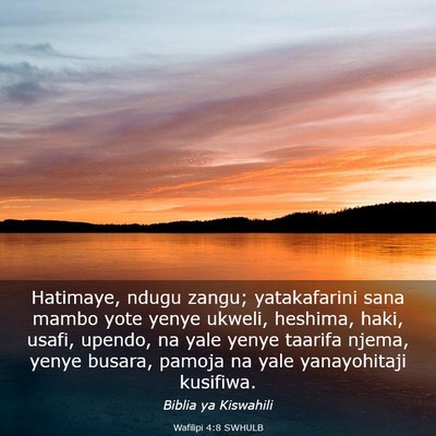 Picture 03 - Wafilipi 4:8 SWHULB - Hatimaye, ndugu zangu; yatakafarini sana mambo - Bible Verse Picture