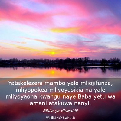 Picture 03 - Wafilipi 4:9 SWHULB - Yatekelezeni mambo yale mliojifunza, mliyopokea - Bible Verse Picture