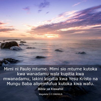 Picture 03 - Wagalatia 1:1 SWHULB - Mimi ni Paulo mtume. Mimi sio mtume kutoka kwa - Bible Verse Picture