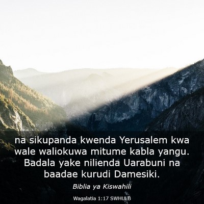 Picture 03 - Wagalatia 1:17 SWHULB - na sikupanda kwenda Yerusalem kwa wale waliokuwa - Bible Verse Picture