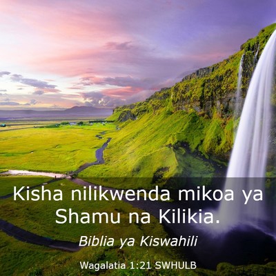 Picture 03 - Wagalatia 1:21 SWHULB - Kisha nilikwenda mikoa ya Shamu na - Bible Verse Picture