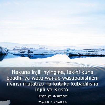 Picture 03 - Wagalatia 1:7 SWHULB - Hakuna injili nyingine, lakini kuna baadhi ya - Bible Verse Picture