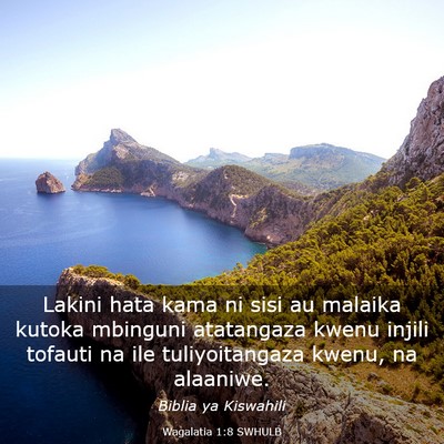Picture 03 - Wagalatia 1:8 SWHULB - Lakini hata kama ni sisi au malaika kutoka - Bible Verse Picture
