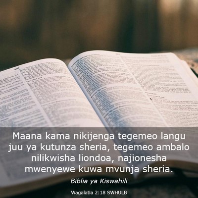 Picture 03 - Wagalatia 2:18 SWHULB - Maana kama nikijenga tegemeo langu juu ya kutunza - Bible Verse Picture