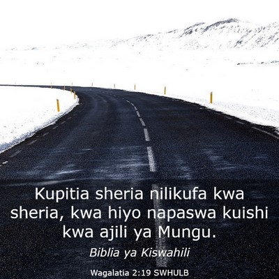 Picture 03 - Wagalatia 2:19 SWHULB - Kupitia sheria nilikufa kwa sheria, kwa hiyo - Bible Verse Picture