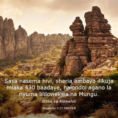 Picture 03 - Wagalatia 3:17 SWHULB - Sasa nasema hivi, sheria ambayo ilikuja miaka 430 - Bible Verse Picture
