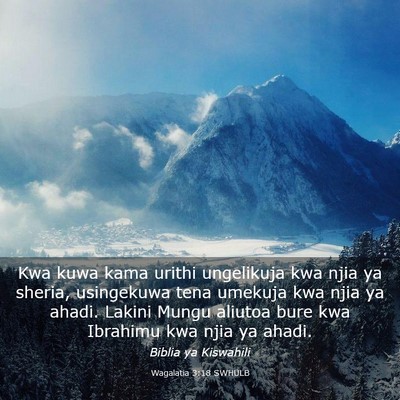 Picture 03 - Wagalatia 3:18 SWHULB - Kwa kuwa kama urithi ungelikuja kwa njia ya - Bible Verse Picture