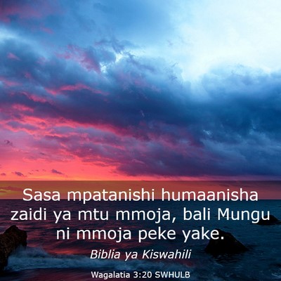 Picture 03 - Wagalatia 3:20 SWHULB - Sasa mpatanishi humaanisha zaidi ya mtu mmoja, - Bible Verse Picture