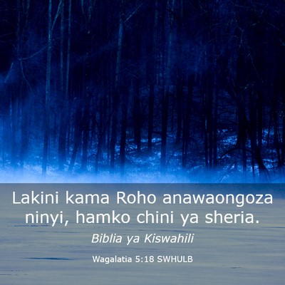 Picture 03 - Wagalatia 5:18 SWHULB - Lakini kama Roho anawaongoza ninyi, hamko chini - Bible Verse Picture