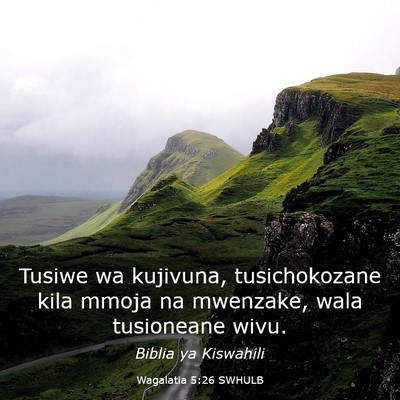 Picture 03 - Wagalatia 5:26 SWHULB - Tusiwe wa kujivuna, tusichokozane kila mmoja na - Bible Verse Picture