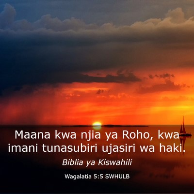 Picture 03 - Wagalatia 5:5 SWHULB - Maana kwa njia ya Roho, kwa imani tunasubiri - Bible Verse Picture