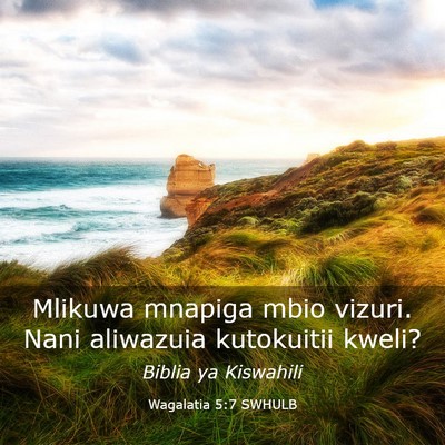 Picture 03 - Wagalatia 5:7 SWHULB - Mlikuwa mnapiga mbio vizuri. Nani aliwazuia - Bible Verse Picture