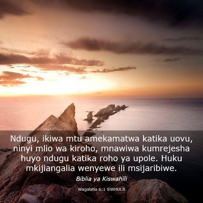 Picture 03 - Wagalatia 6:1 SWHULB - Ndugu, ikiwa mtu amekamatwa katika uovu, ninyi - Bible Verse Picture
