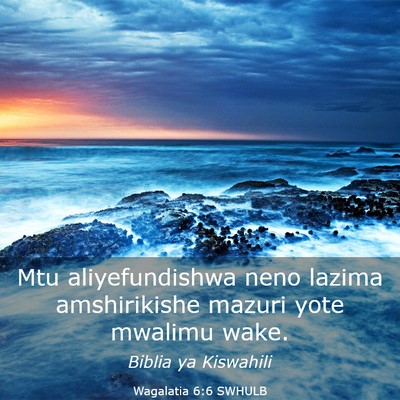 Picture 03 - Wagalatia 6:6 SWHULB - Mtu aliyefundishwa neno lazima amshirikishe - Bible Verse Picture