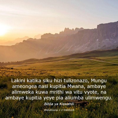 Picture 03 - Wahebrania 1:2 SWHULB - Lakini katika siku hizi tulizonazo, Mungu - Bible Verse Picture