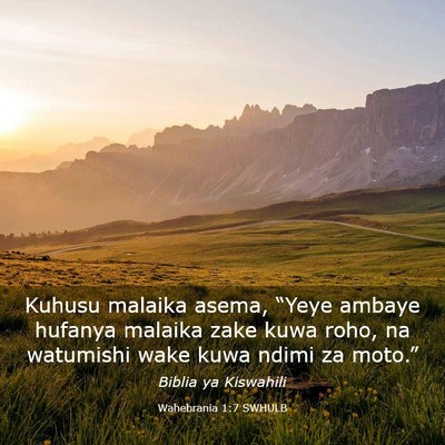 Picture 03 - Wahebrania 1:7 SWHULB - Kuhusu malaika asema, “Yeye ambaye hufanya - Bible Verse Picture