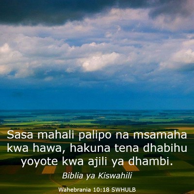 Picture 03 - Wahebrania 10:18 SWHULB - Sasa mahali palipo na msamaha kwa hawa, hakuna - Bible Verse Picture