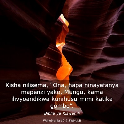 Picture 03 - Wahebrania 10:7 SWHULB - Kisha nilisema, “Ona, hapa ninayafanya mapenzi - Bible Verse Picture