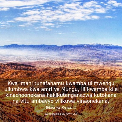 Picture 03 - Wahebrania 11:3 SWHULB - Kwa imani tunafahamu kwamba ulimwengu uliumbwa - Bible Verse Picture