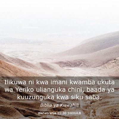 Picture 03 - Wahebrania 11:30 SWHULB - Ilikuwa ni kwa imani kwamba ukuta wa Yeriko - Bible Verse Picture