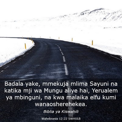 Picture 03 - Wahebrania 12:22 SWHULB - Badala yake, mmekuja mlima Sayuni na katika mji - Bible Verse Picture