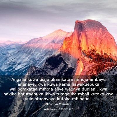 Picture 03 - Wahebrania 12:25 SWHULB - Angalia kuwa usije ukamkataa mmoja ambaye - Bible Verse Picture