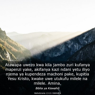 Picture 03 - Wahebrania 13:21 SWHULB - Atawapa uwezo kwa kila jambo zuri kufanya mapenzi - Bible Verse Picture