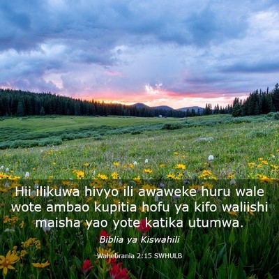Picture 03 - Wahebrania 2:15 SWHULB - Hii ilikuwa hivyo ili awaweke huru wale wote - Bible Verse Picture