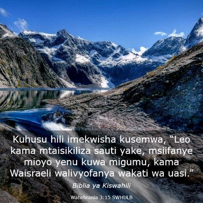Picture 03 - Wahebrania 3:15 SWHULB - Kuhusu hili imekwisha kusemwa, “Leo kama - Bible Verse Picture