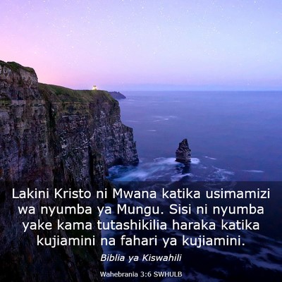 Picture 03 - Wahebrania 3:6 SWHULB - Lakini Kristo ni Mwana katika usimamizi wa nyumba - Bible Verse Picture
