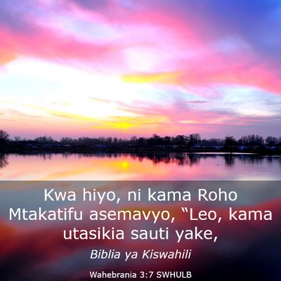 Picture 03 - Wahebrania 3:7 SWHULB - Kwa hiyo, ni kama Roho Mtakatifu asemavyo, - Bible Verse Picture