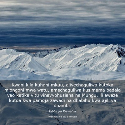 Picture 03 - Wahebrania 5:1 SWHULB - Kwani kila kuhani mkuu, aliyechaguliwa kutoka - Bible Verse Picture
