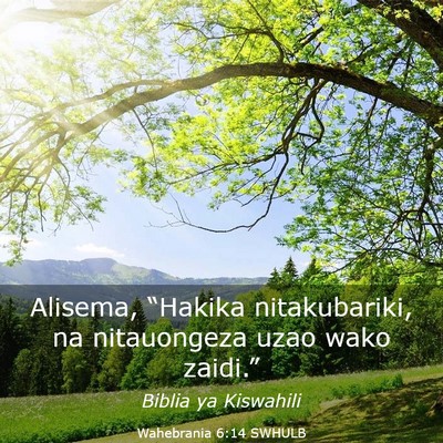 Picture 03 - Wahebrania 6:14 SWHULB - Alisema, “Hakika nitakubariki, na nitauongeza - Bible Verse Picture