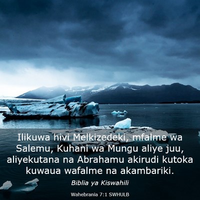 Picture 03 - Wahebrania 7:1 SWHULB - Ilikuwa hivi Melkizedeki, mfalme wa Salemu, - Bible Verse Picture
