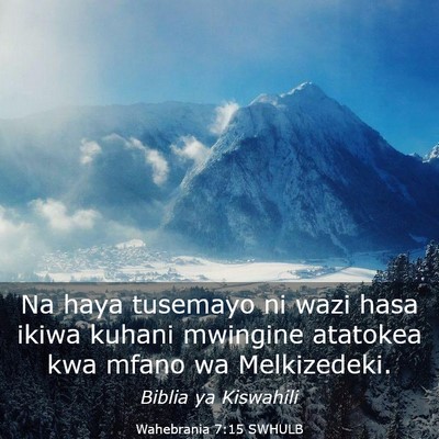Picture 03 - Wahebrania 7:15 SWHULB - Na haya tusemayo ni wazi hasa ikiwa kuhani - Bible Verse Picture
